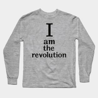 I Am The Revolution Long Sleeve T-Shirt